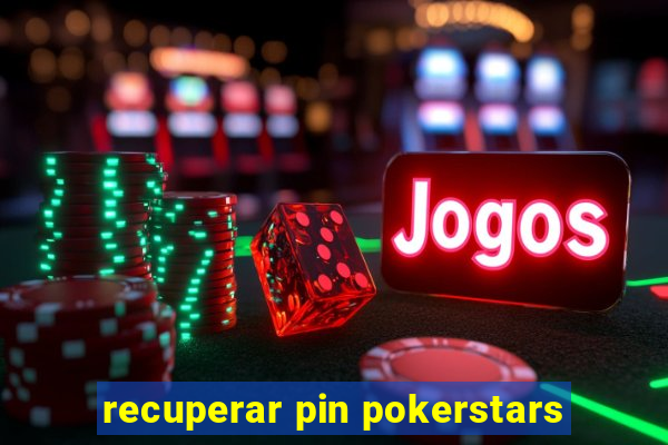 recuperar pin pokerstars